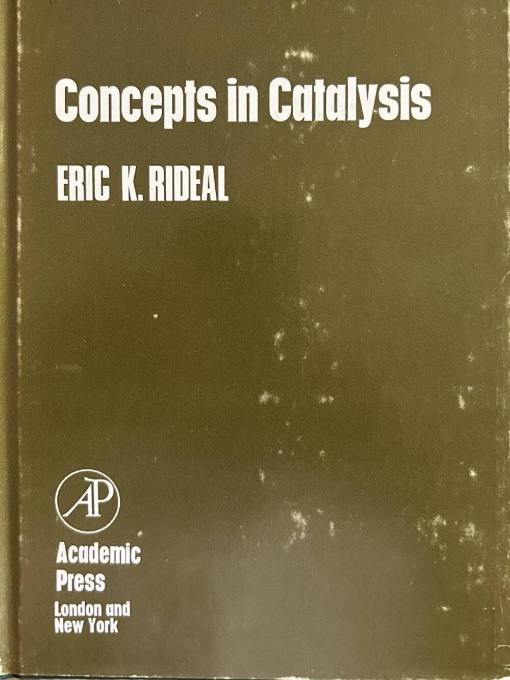 "Concepts in Catalysis" (ISBN 9780125876506) by Sir Eric Rideal, 1968